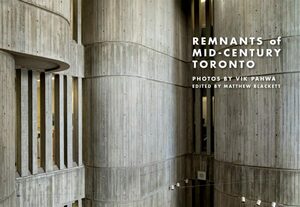 Remnants of Mid-Century Toronto by Vik Pahwa, Matthew Blackett