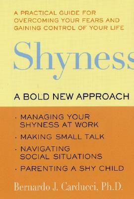 Shyness: A Bold New Approach by Bernardo J. Carducci, Susan Golant