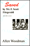 Saved by Mr. F. Scott Fitzgerald and Other Stories by Allen Woodman