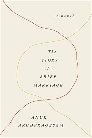 The Story of a Brief Marriage by Anuk Arudpragasam