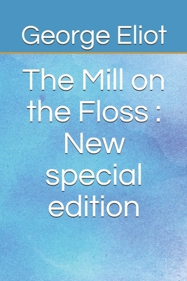 The Mill on the Floss: New special edition by George Eliot