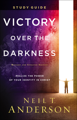 Victory Over the Darkness Study Guide: Realize the Power of Your Identity in Christ by Neil T. Anderson