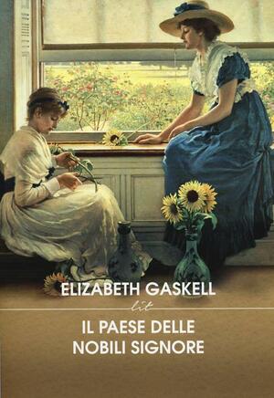 Il paese delle nobili signore by Elizabeth Gaskell