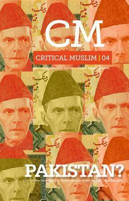 Critical Muslim 4: Pakistan by Robin Yassin-Kassab, Ziauddin Sardar