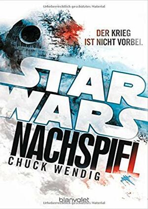 Star Wars - Nachspiel: Der Krieg ist nicht vorbei by Chuck Wendig