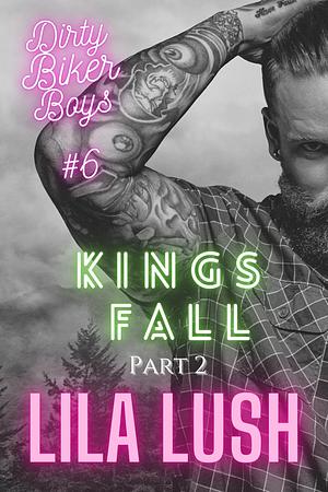 Kings Fall Part 2 by Lila Lush