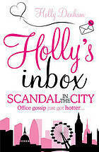 Holly's Inbox : Scandal in the City by Holly Denham