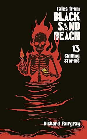 Black Sand Beach 1.5: Tales from Black Sand Beach: 13 Chilling Stories by Richard Fairgray