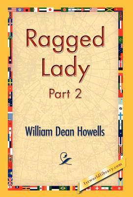 Ragged Lady, Part 2 by William Dean Howells