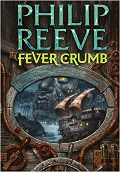 Fever Crumb by Philip Reeve