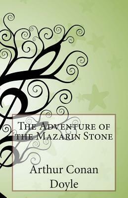 The Adventure of the Mazarin Stone by Arthur Conan Doyle