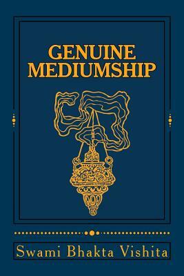 Genuine Mediumship: The Invisible Powers by William Walker Atkinson