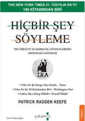 Hiçbir Şey Söyleme: Kuzey İrlanda'da Gerçek Bir Cinayet ve Hafıza Hikayesi by Patrick Radden Keefe