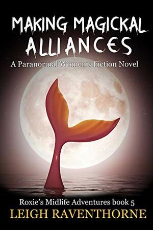 Making Magickal Alliances by Leigh Raventhorne