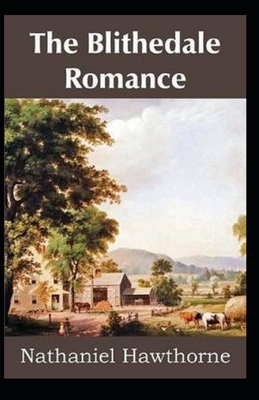 The Blithedale Romance Illustrated by Nathaniel Hawthorne