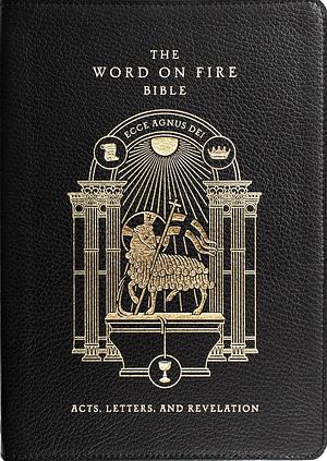 The Word on Fire Bible: Acts, Letters, and Revelation (Volume II) by Robert Barron, Word on Fire
