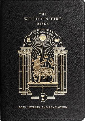 The Word on Fire Bible: Acts, Letters, and Revelation (Volume II) by Archbishop Robert Barron, Word on Fire