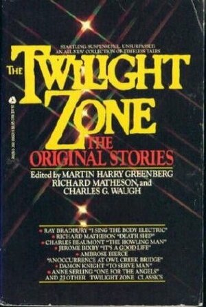 The Twilight Zone: The Original Stories by Price Day, Lynn A. Venable, Lewis Padgett, Jerome Bixby, Paul W. Fairman, Charles Beaumont, Manly Wade Wellman, Carol Serling, Anne Serling-Sutton, Richard Matheson, Charles G. Waugh, Ambrose Bierce, Damon Knight, Martin H. Greenberg, C.B. Lovehill, Ray Bradbury, Malcolm Jameson, Henry Slesar