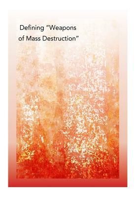 Defining "Weapons of Mass Destruction" by National Defense University