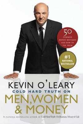 The Cold Hard Truth on Men, Women and Money by Kevin O'Leary