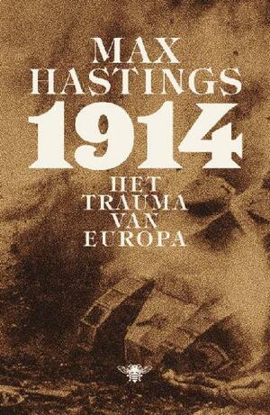 1914 : het trauma van Europa by Max Hastings