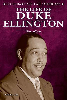 The Life of Duke Ellington by Wendie C. Old