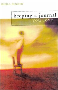 Keeping a Journal You Love by Sheila Bender