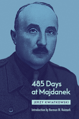 485 Days at Majdanek by Jerzy Kwiatkowski