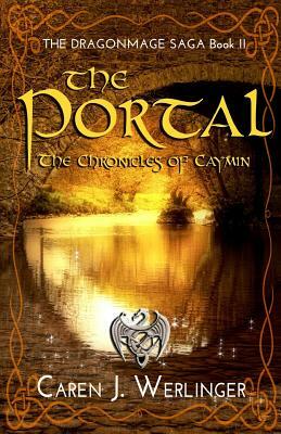 The Portal: The Chronicles of Caymin: The Dragonmage Saga Book II by Caren J. Werlinger