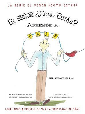 Mr. How Do You Do Learns to Pray: Teaching Children the Joy & Simplicity of Prayer (Spanish Edition) by Kelly Johnson