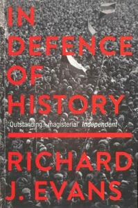 In Defence of History by Richard J. Evans