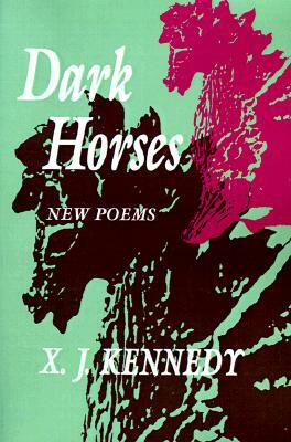 Dark Horses: New Poems by X. J. Kennedy
