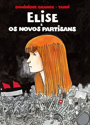 Elise e os novos partisans by Dominique Grange, Jacques Tardi