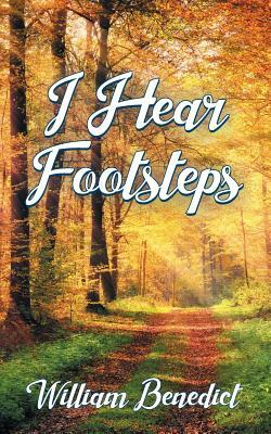 I Hear Footsteps: The Mystery in the Book by William Benedict