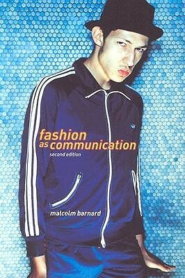 Fashion as Communication by Malcolm Barnard