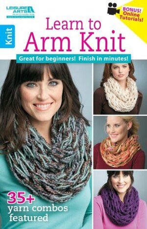 Learn to Arm Knit by Leisure Arts Inc.