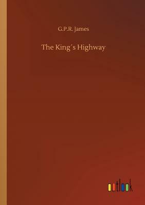 The King´s Highway by George Payne Rainsford James