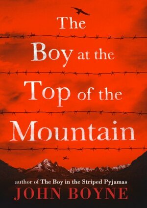 The Boy at the Top of the Mountain by John Boyne