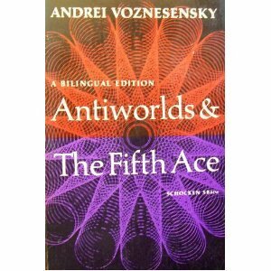 Antiworlds And The Fifth Ace by Andrei Voznesensky