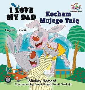 I Love My Dad (English Polish Bilingual Book) by Kidkiddos Books, Shelley Admont