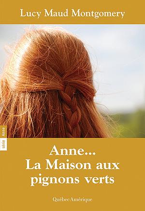 Anne…La maison aux pignons verts by L.M. Montgomery