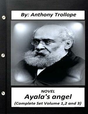 Ayala's Angel.NOVEL by Anthony Trollope (Complete Set Volume 1,2 and 3) by Anthony Trollope
