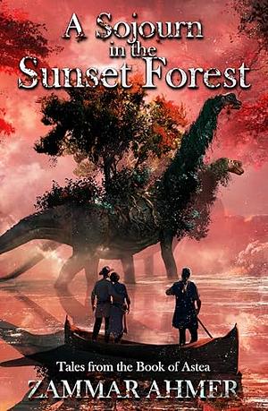 A Sojourn in the Sunset Forest by Zammar Ahmer