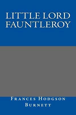 Little Lord Fauntleroy by Frances Hodgson Burnett