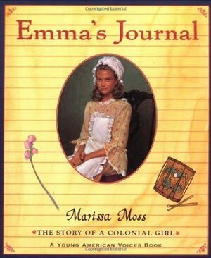 Emma's Journal: The Story Of A Colonial Girl by Marissa Moss