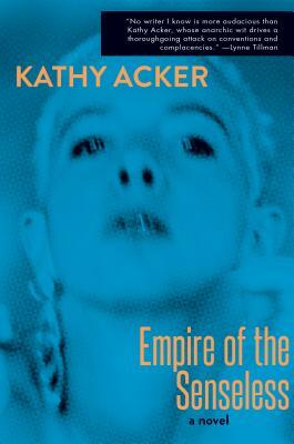 Empire of the Senseless by Kathy Acker