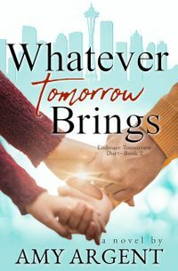 Whatever Tomorrow Brings by Amy Argent, Amy Argent