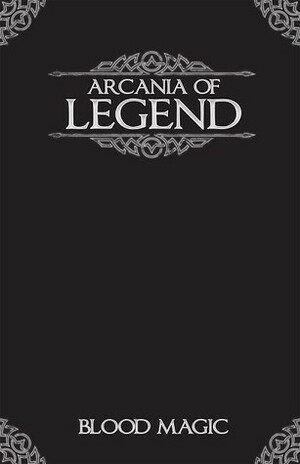 Arcania of Legend: Blood Magic by Pete Nash