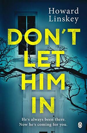 Don't Let Him In by Howard Linskey