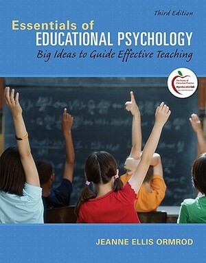 Essentials of Educational Psychology: Big Ideas to Guide Effective Teaching by Jeanne Ellis Ormrod